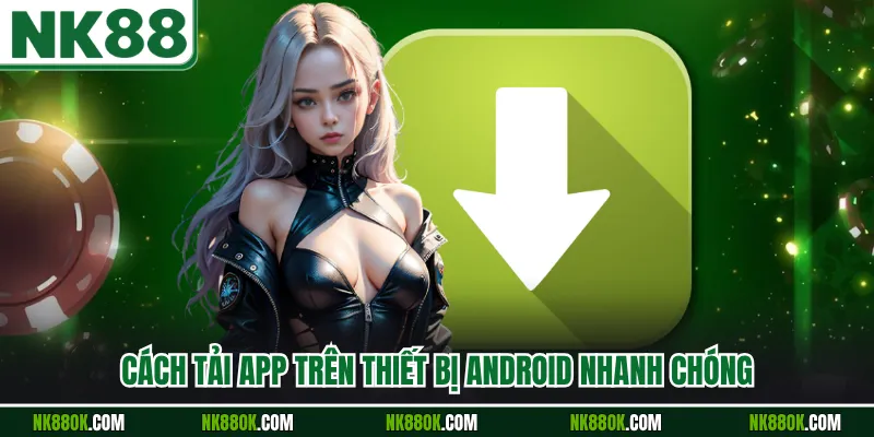 Cách tải app trên thiết bị Android nhanh chóng