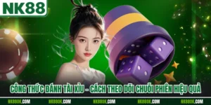 Công Thức Đánh Tài Xỉu - Cách Theo Dõi Chuỗi Phiên Hiệu Quả