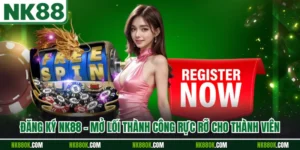 Đăng Ký NK88 - Mở Lối Thành Công Rực Rỡ Cho Thành Viên