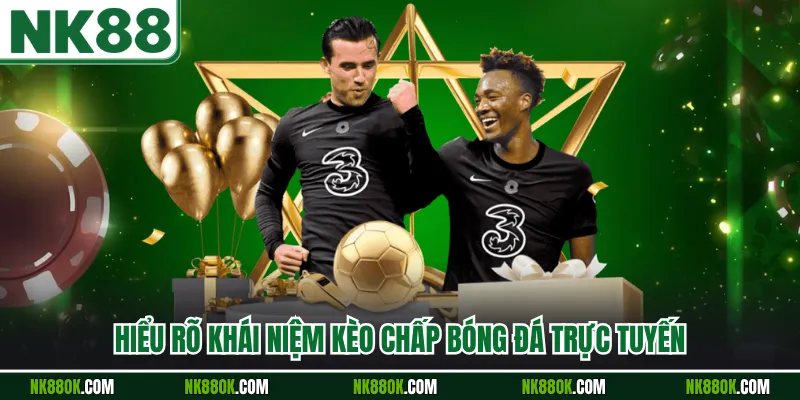 Hiểu rõ khái niệm kèo chấp bóng đá trực tuyến