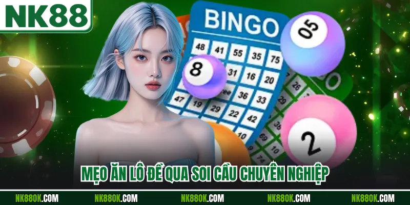 Mẹo ăn lô đề qua soi cầu chuyên nghiệp