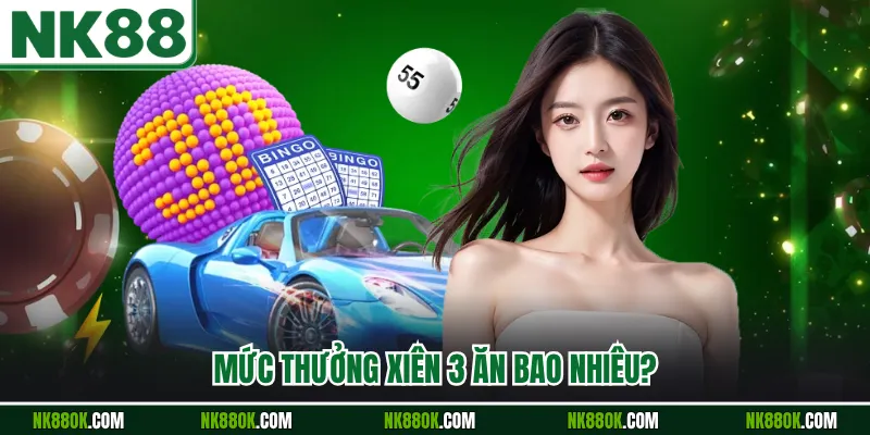 Mức thưởng xiên 3 ăn bao nhiêu?