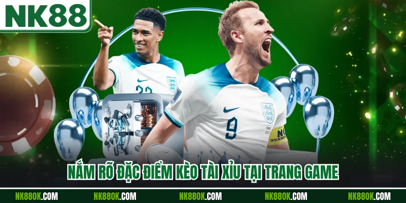 Nắm rõ đặc điểm kèo tài xỉu tại trang game