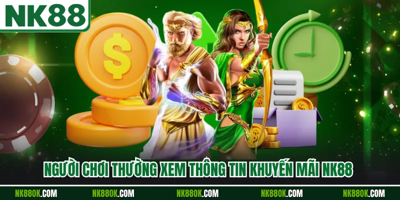 Người chơi thường xem thông tin khuyến mãi NK88 