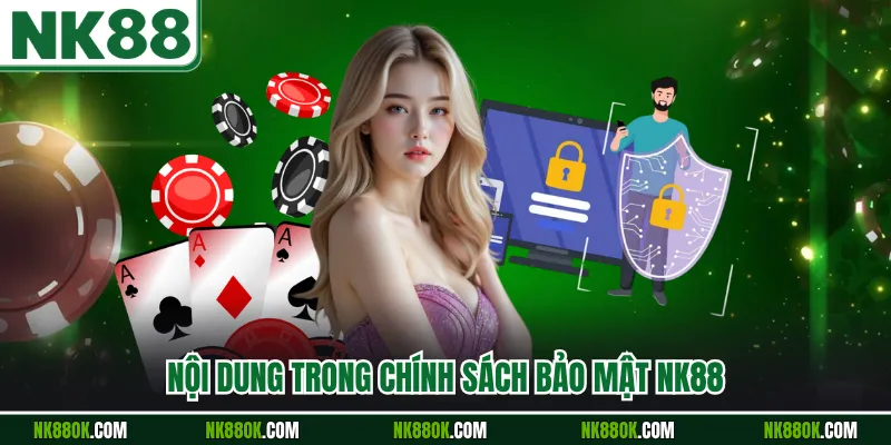 Nội dung trong chính sách bảo mật NK88
