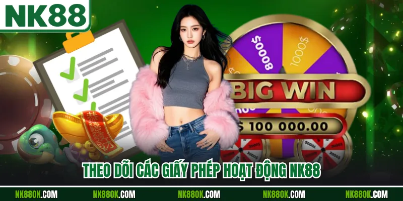 Theo dõi các giấy phép hoạt động NK88